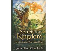 Secrets of the Kingdom: How to Awaken Your Super Powers