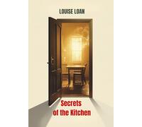 Secrets of the Kitchen: The Hearth Flame of the Home (Secrets Behind the Doors)