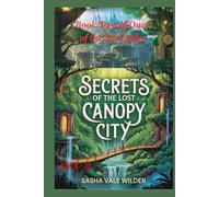 Secrets of the Lost Canopy City: Subtitle: Uncovering Ancient Mysteries Hidden in the Trees (Quest of the Five Jades)