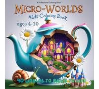 Secrets of the Micro-Worlds: A Whimsical Coloring Adventure: "Micro-Worlds: A Whimsical Coloring Book for Kids with 40 Magical Hidden Scenes"