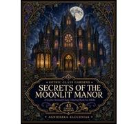 Secrets of the Moonlit Manor: A Gothic Stained-Glass Coloring Book for Adults (Gothic Glass Gardens)