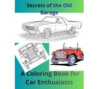 Secrets of the Old Garage: A Coloring Book for Car Enthusiasts (Coloring pages for kids)