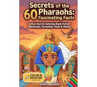 Secrets of the Pharaohs: 60 Fascinating Facts About Ancient Egypt: A Fun Fact & Coloring Book Full of Mummies, Pyramids, Gods, and More! (COLOR & DISCOVER)
