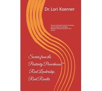 Secrets of the Positivity Powerhouse™: Real Leadership, Real Results: How to Lead with Purpose, Positivity, and a People-First Mindset (Without Losing Yourself or Your Spark!)