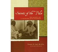 Secrets of the Pulse: The Ancient Art of Ayurvedic Pulse Diagnosis: 2nd Edition