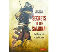 Secrets of the Samurai: The Martial Arts of Feudal Japan