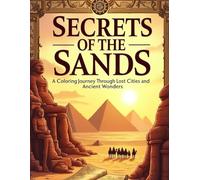 Secrets of the Sands: A Coloring Journey Through Lost Cities and Ancient Wonders
