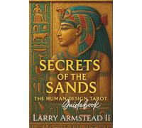 Secrets of the Sands: The Human Design Tarot Guidebook