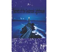 Secrets of the Seabrook Lighthouse: A Gripping Small-Town Mystery of Hidden Truths, Family Secrets, and an Unexpected Romance