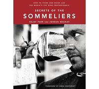 Secrets of the Sommeliers: How to Think and Drink Like the World's Top Wine Professionals
