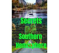 Secrets Of The Southern Hemisphere: Hidden Gems Below the Equator
