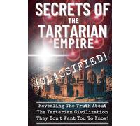 Secrets Of The Tartarian Empire: Revealing The Truth About The Tartarian Civilization They Don't Want You To Know!
