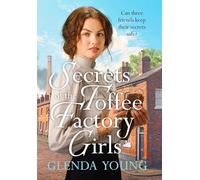 Secrets of the Toffee Factory Girls: The second in a heartwarming wartime trilogy about secrets, friendship, love and toffee . . . (The Toffee Factory Trilogy)