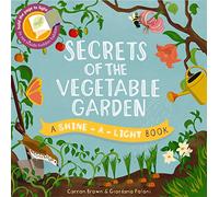Secrets of the Vegetable Garden: A shine-a-light-book