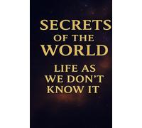Secrets of The World: Life as We Don’t know it