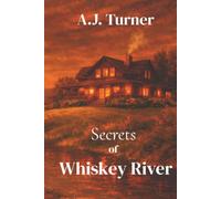 Secrets of Whiskey River: A hidden-past, action-packed romantic suspense (Whiskey River Series)