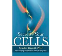 Secrets of Your Cells: Discovering Your Body's Inner Intelligence