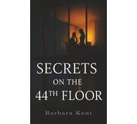 Secrets on the 44th Floor-: An Emotional Office Romance Filled with Betrayal, Power, and Revenge (Secrets Series - Book One)