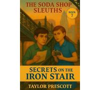 Secrets on the Iron Stair: A Kids' Historical Mystery Set in 1950s California: 7 (The Soda Shop Sleuths)