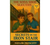 Secrets on the Iron Stair: A Kids' Historical Mystery Set in 1950s California (The Soda Shop Sleuths)