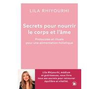 Secrets pour nourrir le corps et l'âme: Protocoles et rituels pour une alimentation holistique