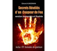 Secrets révélés d'un coupeur de feu: Comment devenir coupeur de feu, barreur ou panseur de secrets