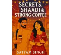 Secrets, Shaadi & Strong Coffee: A Romantic Comedy Blending Startup Dreams, Family Chaos, and a Brewing Love Story