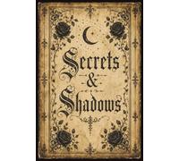 Secrets & Shadows: A Gothic Journal for Secrets, Midnight Thoughts & Private Reflections