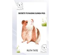 SECRETS TO RAISING GUINEA PIGS