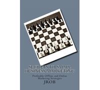 Secrets to Small Business Marketing: Profitable Offline and Online Marketing Strategies