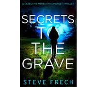 Secrets to the Grave: A gripping crime thriller police procedural series to read in 2026 from the author of THE GOOD HUSBAND!: Book 1 (Detective Meredith Somerset)