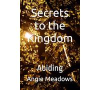 Secrets to the Kingdom: Abiding