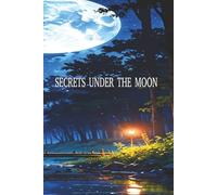 SECRETS UNDER THE MOON: A Journal for Whispers, Dreams, and Midnight Secrets