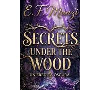 Secrets Under The Wood: Un'eredità oscura (W&W Wolves and Witches)