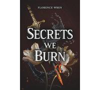 Secrets We Burn: A romantasy of elemental rivals, dangerous secrets, and a crown on the edge of ruin. (The Elemental Concord Trilogy)