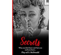 Secrets: What you don't know can't hurt you. until you know: 1
