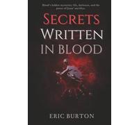 Secrets Written in Blood: Blood's hidden mysteries: life, darkness, and the power of Jesus' sacrifice.