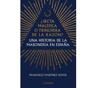 ¿Secta maléfica o trinchera de la razón? Una historia de la masonería en España | Francisco Martínez Hoyos
