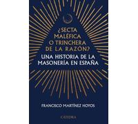 ¿Secta maléfica o trinchera de la razón?: Una historia de la masonería en España (Historia. Serie menor)
