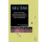 Sectas: Cómo funcionan, cómo son sus líderes, efectos destructivos y cómo combatirlas (PSICOLOGIA)