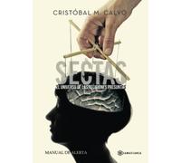 Sectas. El universo de las religiones presuntas: Manual de alerta (SIN COLECCION)