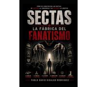 Sectas: Fábrica de fanatismos (Los Rostros del Mal)
