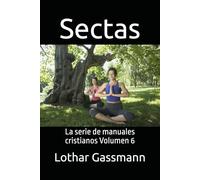 Sectas: La serie de manuales cristianos Volumen 6