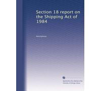 Section 18 report on the Shipping Act of 1984