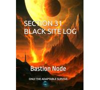 Section 31 Black Site Log: Bastion Node