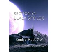 Section 31 Black Site Log: Control Node 7-A