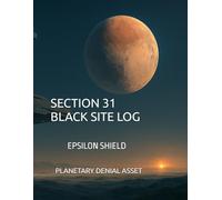 Section 31 Black Site Log: Epsilon Shield