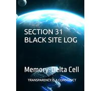 Section 31 Black Site Log: Memory-Delta Cell