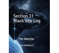 Section 31 Black Site Log: The Watcher