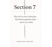 Section 7: Was ich in einer deutschen Psychiatrie gefunden habe - und in mir selbst